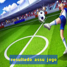 resultado assu jogo do bicho